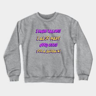 I Have Values I Also Have Good Eyes For A Bargain Shopping Lovers Funny Crewneck Sweatshirt